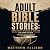 Adult Bible Stories: Honest...