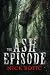 The Ash Episode  by Nick Botic