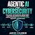 Agentic AI for Cybersecurit...
