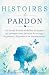 Histoires de Pardon: Un rec...