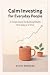 Calm Investing for Everyday People by Steve Rodgers