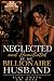 Neglected and Humiliated by My Billionaire Husband by Ella Amafa