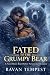 Fated to the Grumpy Bear by Ravan Tempest Fated to the Grumpy Bear by Ravan Tempest
