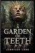A Garden Of Teeth