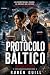 El Protocolo Báltico: Un thriller internacional de espionaje y conspiración (Serie Anastasia Kovalenko nº 3) (Spanish Edition)