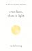Even Here, There Is Light by Rachel Rising Even Here, There Is Light by Rachel Rising