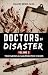 Doctors of Disaster: True M...