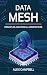 Data Mesh: Principles and Logical Architecture
