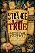 STRANGE BUT TRUE: MEDIEVAL ...