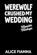 Werewolf Crushed My Wedding : Cozy Monster Romance