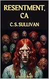 Resentment, CA by C. S. Sullivan