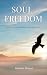 Soul Freedom: A Path to Per...