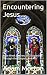 Encountering Jesus: A Six-W...
