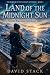Land of the MIdnight Sun: F...