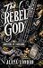 The Rebel God by Alaya London