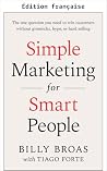 Marketing simple pour les gens intelligents (French Edition) Marketing simple pour les gens intelligents (French Edition)