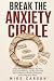 BREAK THE ANXIETY CIRCLE: C...