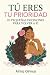 Tú Eres tu Prioridad: 111 p...