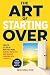 The Art of Starting Over
