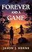 Forever and a Game