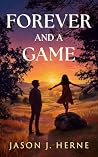 Forever and a Game
