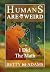 Humans are Weird by Betty  Adams