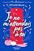 Je ne m'attendais pas à toi