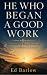 He Who Began a Good Work by Ed Barlow