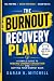 The Burnout Recovery Plan: ...