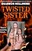 Twisted Sister: An absolutely addictive and page-turning psychological thriller with a killer twist