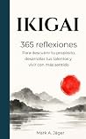 IKIGAI: 365 reflexiones para descubrir tu propósito, desarrollar tus talentos y vivir con más sentido (Colección Sabiduría Oriental) (Spanish Edition)