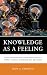 Knowledge as a Feeling: How...