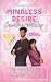 Mindless Desire by Caroline Whiteley Mindless Desire by Caroline Whiteley