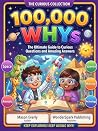 100,000 WHYs: The Ultimate Guide to Curious Questions and Amazing Answers