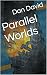 Parallel Worlds