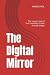 The Digital Mirror: The Hum...