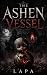 The Ashen Vessel: A Cinemat...