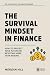 The Survival Mindset In Fin...