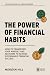 The Power Of Financial Habi...