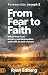 From Fear to Faith: Break F...