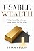Usable Wealth by Brian Sellin
