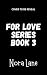 For Love Series Book 3 (For...