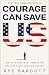 Courage Can Save US: Ten Ex...