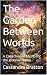 The Garden Between Worlds: ...