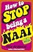 How to Stop Being a Naai