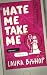 Hate Me Take Me