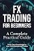 FX Trading For Beginners: A...