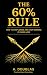 The 60% Rule: How to Stop L...