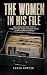 The Women In His File: A Do...