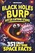 Black Holes Burp After Eating Stars: 351 Crazy But True Space Facts That Will Blow Your Mind (And Impress Your Friends) (Crazy But True Facts)
